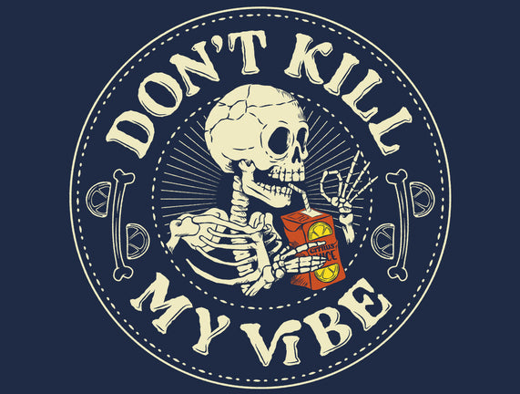 Don't Kill My Vibe Skeleton