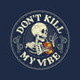 Don't Kill My Vibe Skeleton-Unisex-Basic-Tee-tobefonseca