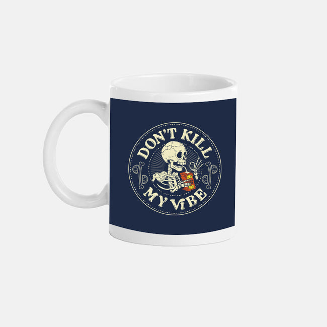 Don't Kill My Vibe Skeleton-None-Mug-Drinkware-tobefonseca