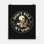 Don't Kill My Vibe Skeleton-None-Matte-Poster-tobefonseca