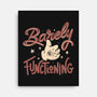 Barely Functioning-None-Stretched-Canvas-tobefonseca