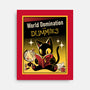 World Domination For Dummies-None-Stretched-Canvas-tobefonseca