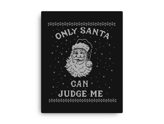 Only Santa Can Judge Me