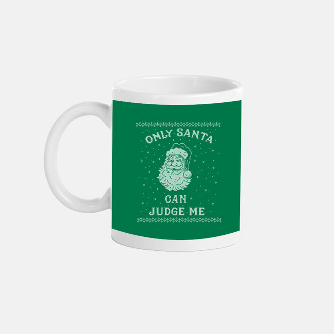 Only Santa Can Judge Me-None-Mug-Drinkware-kg07