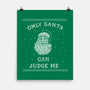 Only Santa Can Judge Me-None-Matte-Poster-kg07