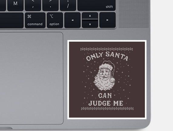 Only Santa Can Judge Me