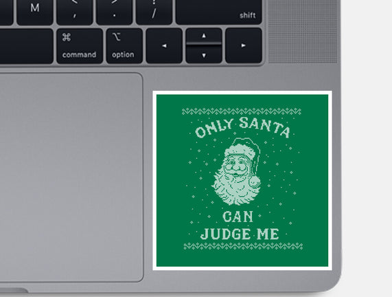 Only Santa Can Judge Me