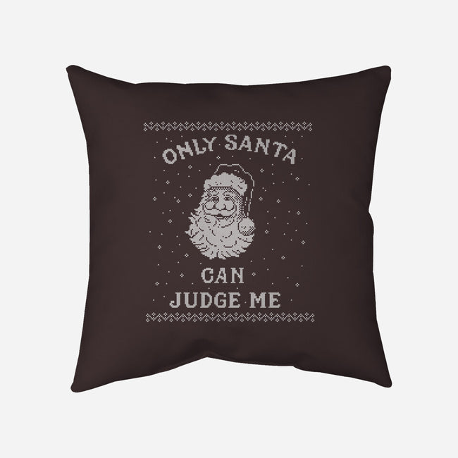 Only Santa Can Judge Me-None-Removable Cover w Insert-Throw Pillow-kg07