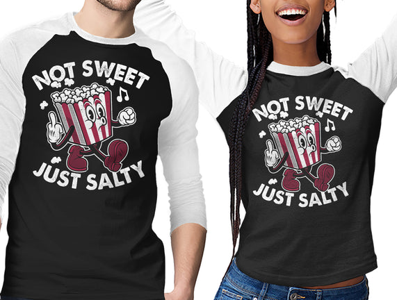 Not Sweet Just Salty