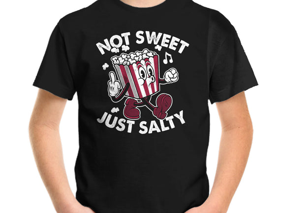 Not Sweet Just Salty