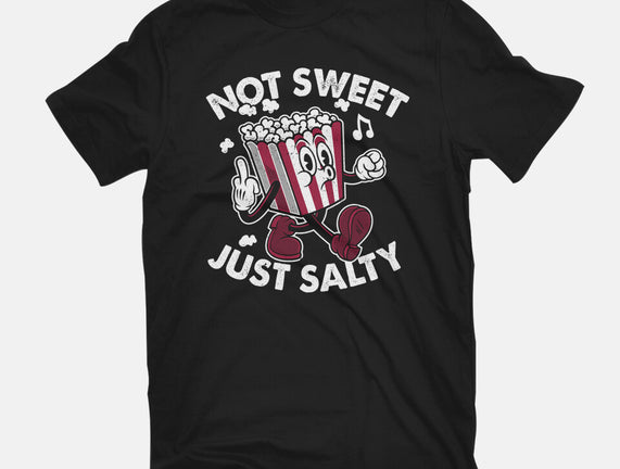 Not Sweet Just Salty