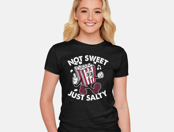 Not Sweet Just Salty