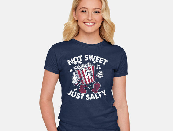 Not Sweet Just Salty