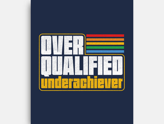 Overqualified Underachiever