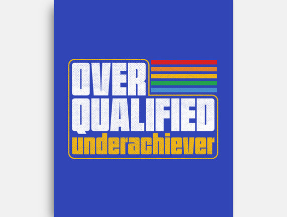 Overqualified Underachiever