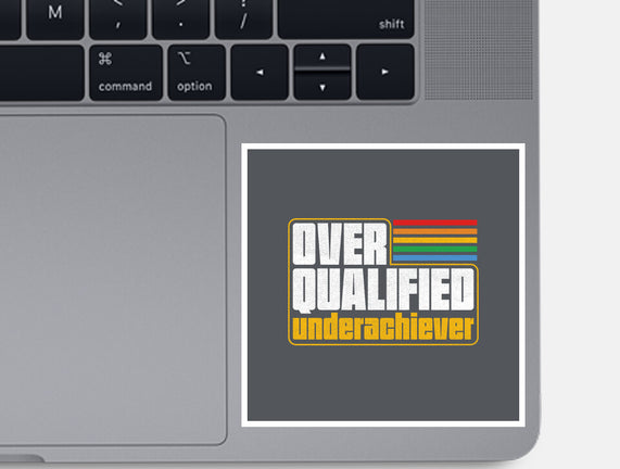 Overqualified Underachiever