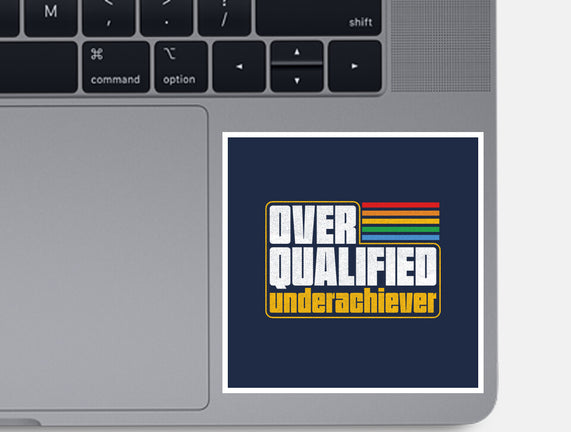 Overqualified Underachiever