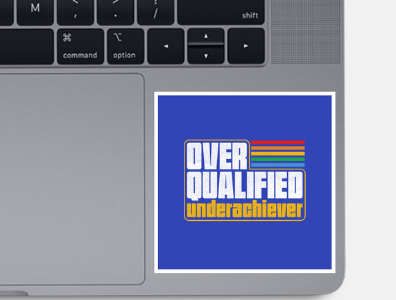 Overqualified Underachiever