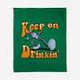 Keep On Drinkin-None-Fleece-Blanket-joerawks