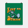 Keep On Drinkin-None-Matte-Poster-joerawks