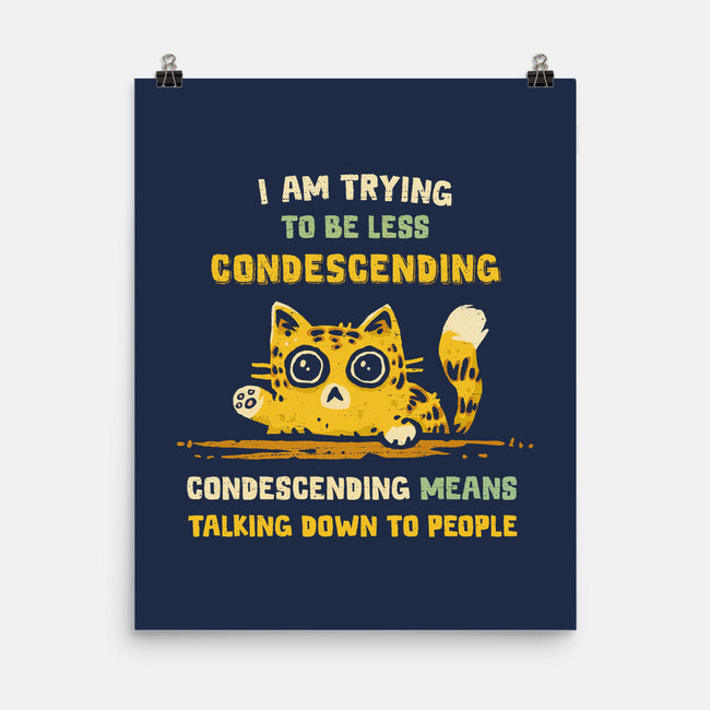 Trying To Be Less Condescending-None-Matte-Poster-kg07