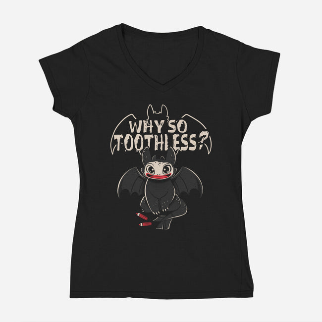 Why So Toothless-Womens-V-Neck-Tee-yumie