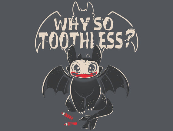 Why So Toothless