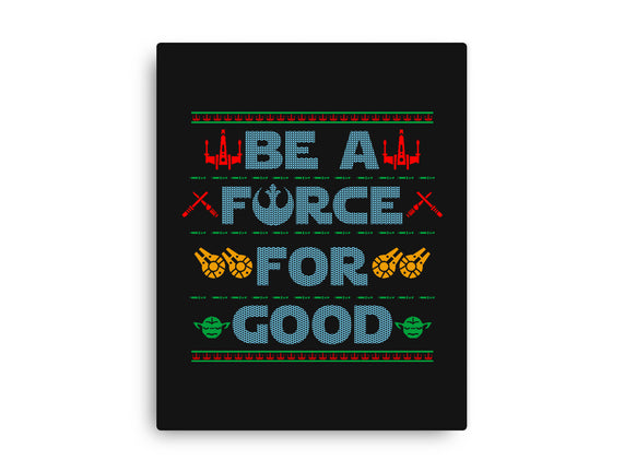 Be A Force For Good