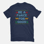 Be A Force For Good-Mens-Heavyweight-Tee-Boggs Nicolas