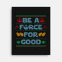 Be A Force For Good-None-Stretched-Canvas-Boggs Nicolas