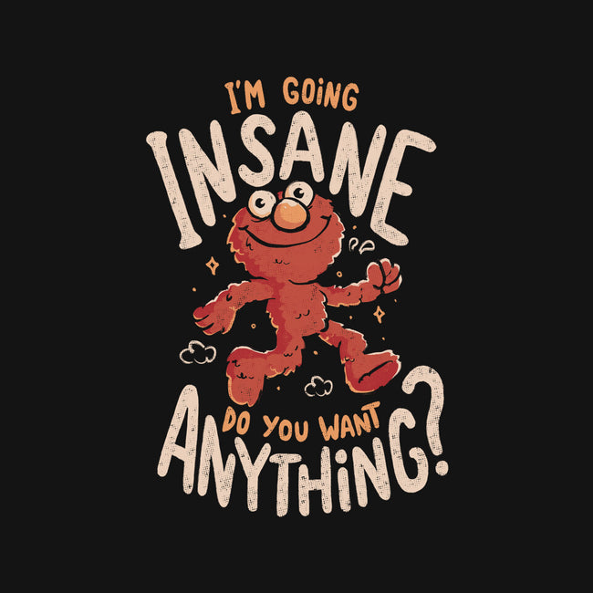 Going Insane Do You Want Anything-Unisex-Basic-Tee-Arigatees