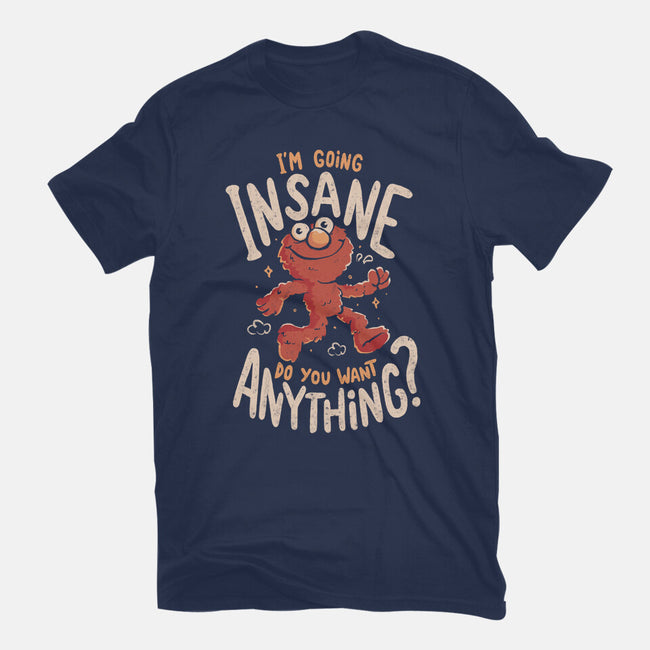 Going Insane Do You Want Anything-Unisex-Basic-Tee-Arigatees