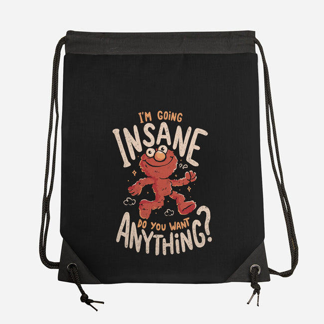 Going Insane Do You Want Anything-None-Drawstring-Bag-Arigatees