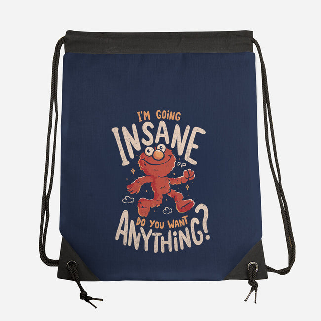 Going Insane Do You Want Anything-None-Drawstring-Bag-Arigatees