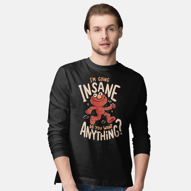 Going Insane Do You Want Anything-Mens-Long Sleeved-Tee-Arigatees