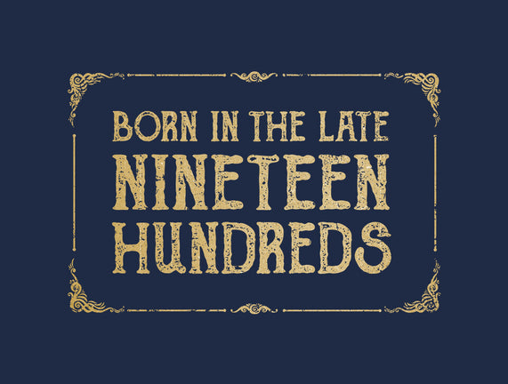 Born In The Late Nineteen Hundreds