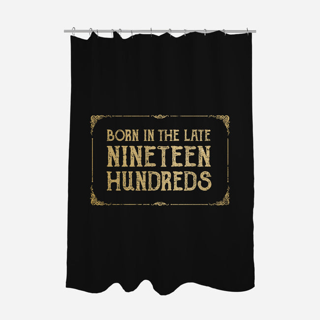 Born In The Late Nineteen Hundreds-None-Polyester-Shower Curtain-kg07