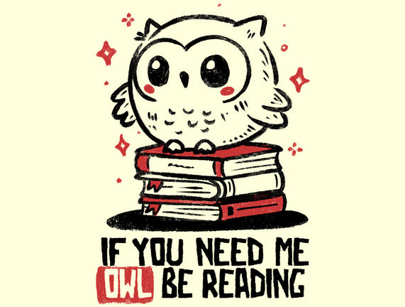 If You Need Me Owl Be Reading