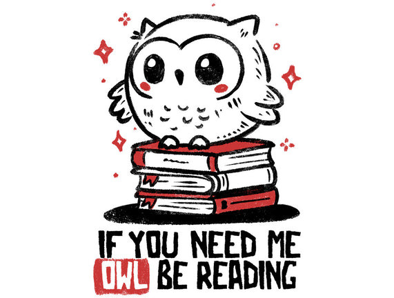 If You Need Me Owl Be Reading