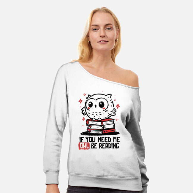 If You Need Me Owl Be Reading-Womens-Off Shoulder-Sweatshirt-koalastudio