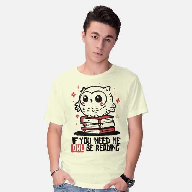 If You Need Me Owl Be Reading-Mens-Basic-Tee-koalastudio