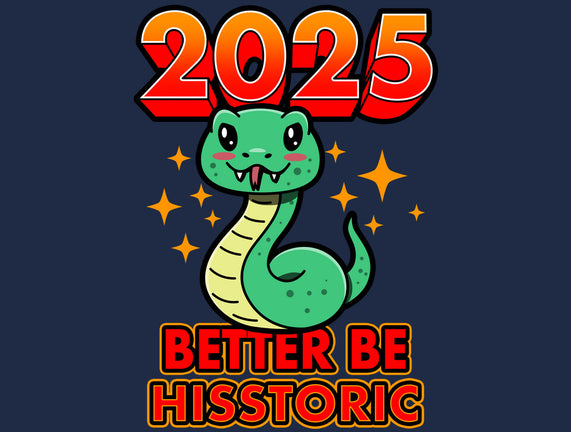 2025 Better Be Hisstoric