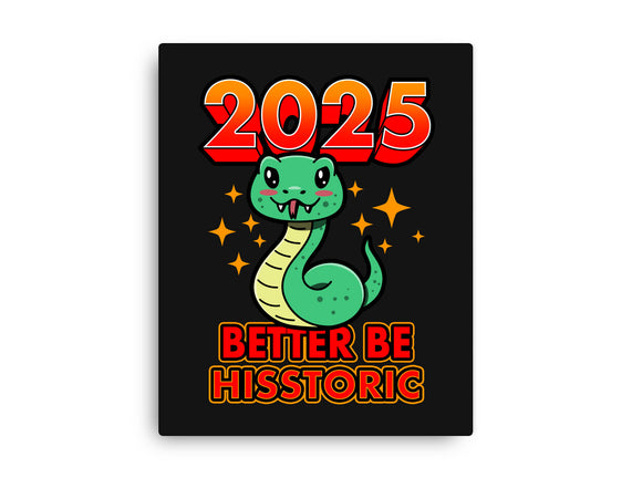 2025 Better Be Hisstoric