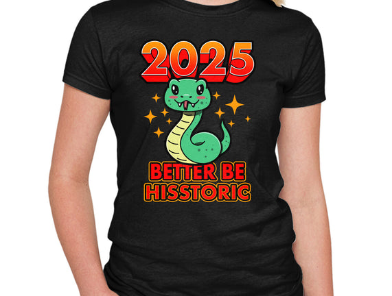 2025 Better Be Hisstoric