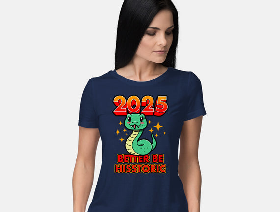 2025 Better Be Hisstoric