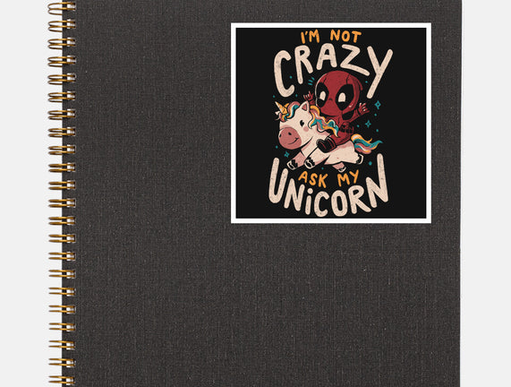 I'm Not Crazy Ask My Unicorn