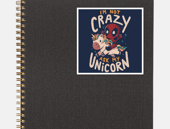 I'm Not Crazy Ask My Unicorn