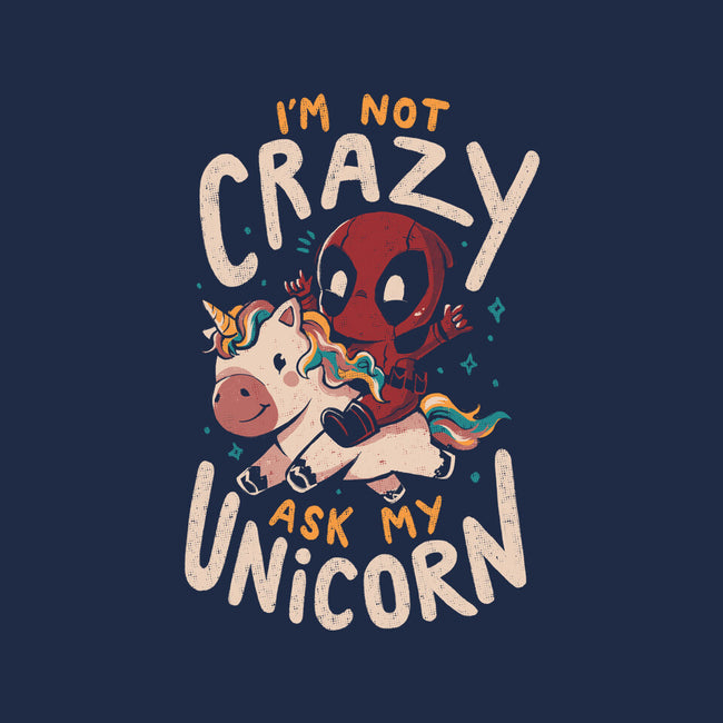 I'm Not Crazy Ask My Unicorn-None-Fleece-Blanket-Arigatees