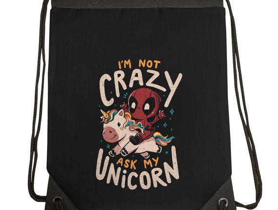 I'm Not Crazy Ask My Unicorn