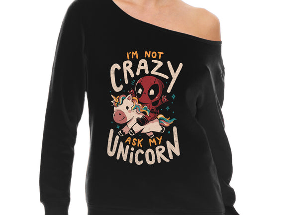 I'm Not Crazy Ask My Unicorn